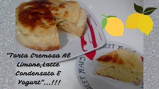 🔴quotTorta Cremosa Al Limone🍋Latte Condensato E Yogurtquot [upl. by Norrv]