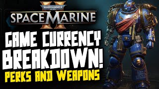 Space Marine 2 CURRENCY Breakdown Weapons Perks amp More [upl. by Gregorius]