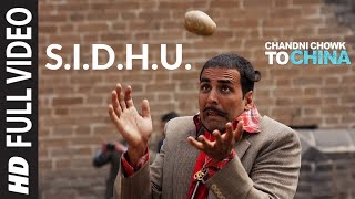 SIDHU Full Video  Chandni Chowk To China  Akshay Kumar Deepika Padukone  Kailash Kher [upl. by Ydnar]