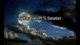 Syke dali ft S beater  Ayym Turkmen rap [upl. by Ardnal990]