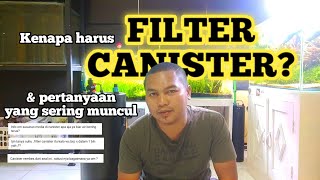 FILTER CANISTER  KELEBIHAN KEKURANGAN DAN PERTANYAAN YANG SERING MUNCUL  AQUASCAPE PEMULA [upl. by Drislane156]