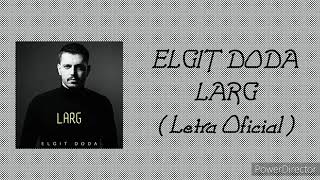 Elgit Doda  Larg Letra oficial [upl. by Glynn680]