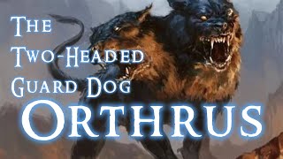 Orthrus The TwoHeaded Gaurd Dog [upl. by Kielty]