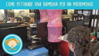 Come pettinare le bambine per un matrimonio [upl. by Acinorahs]