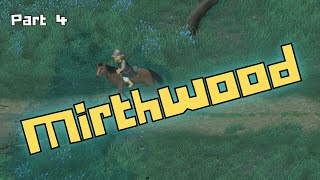 Lets Play Mirthwood  Part 4 [upl. by Aihsiek291]