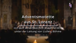 Adventsmotette mit dem Windsbacher Knabenchor aus St Lorenz [upl. by Madson178]