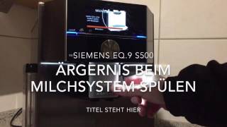 Ärgernis beim Spülen des Milchsystems vom Kaffeevollautomaten Siemens EQ9 S500 [upl. by Vigor]