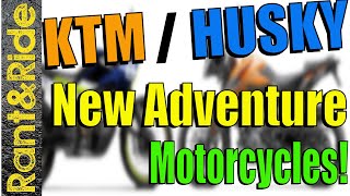 New Husqvarna  KTM Adventure Motorcycles Get Ready They are Coming [upl. by Elleirad]