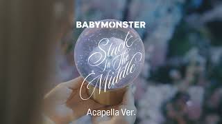 Clean Acapella BABYMONSTER  Stuck In The Middle [upl. by Adnylam130]