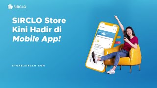 SIRCLO Store kini hadir di Mobile App [upl. by Clemmy]