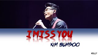 KIM BUMSOO 김범수  I MISS YOU 보고싶다 Lyrics HANROMENG [upl. by Amuh]