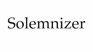 How to Pronounce Solemnizer [upl. by Cozmo]