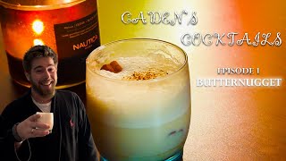 Cadens Cocktails Ep 1 The Butternugget [upl. by Hoag466]