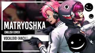 Matryoshka Hachi English Cover by Lollia Feat Kuraiinu [upl. by Ahsiek]