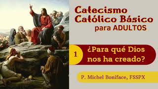 1 ¿Para qué Dios nos ha creado  Catecismo Católico básico para adultos [upl. by Anaila]