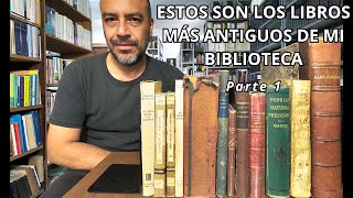 Estos son los Libros más Antiguos de mi Biblioteca Parte 1 [upl. by Aikemot]