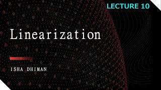 Lecture 10  Linearization in Mathematical Modeling [upl. by Leff]