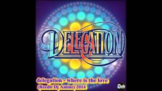 Delegation  Where Is The Love  Reedit Dj Amine2014 [upl. by Biamonte]