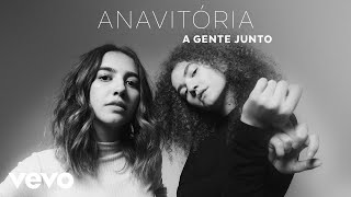 ANAVITÓRIA  A Gente Junto Audio [upl. by Aprilette]