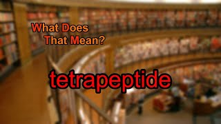 What does tetrapeptide mean [upl. by Kevan]