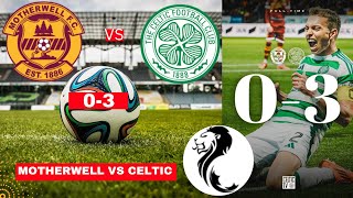 Motherwell vs Celtic 03 Live Stream Scottish Premiership Football Match Score 2024 Highlights FC [upl. by Haroved]