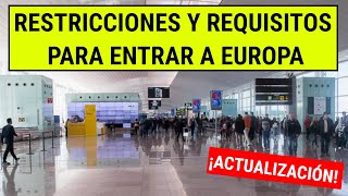 🚨RESTRICCIONES y REQUISITOS para ENTRAR a EUROPA ACTUALIZACIÓN [upl. by Branen]