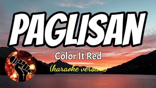 PAGLISAN  COLOR IT RED karaoke version [upl. by Ahsieit]