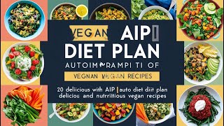 AIP Vegan Diet Navigating PlantBased Autoimmune Healing [upl. by Abana]