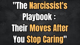 The Narcissists Playbook Their Moves After You Stop Caring [upl. by Immak313]