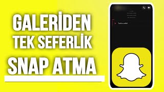 Snapchat Galeriden Tek Seferlik Anlık Snap Atma [upl. by Dalston576]