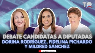 DEBATE CANDIDATAS A DIPUTADAS DORINA RODRÍGUEZ FIDELINA PICHARDO Y MILDRED SÁNCHEZ 3ERA PARTE [upl. by Kcaj]