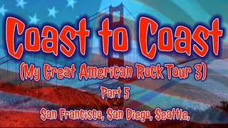 Coast to Coast My Great American Rock Tour 3  Part 5  San Francisco San Diego Seattle [upl. by Haziza]