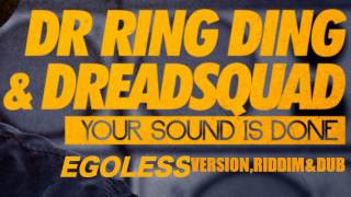 DREADSQUAD ft Ring Ding  Your Sound is Done  Egoless version riddim amp dub [upl. by Aurthur]