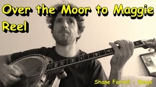 Over the Moor to Maggie Reel  Shane Farrell Banjo [upl. by Nnagem356]