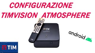 Configurazione Completa Timvision Box Atmosphere  App Android  Account Google  Timvision [upl. by Yremogtnom]