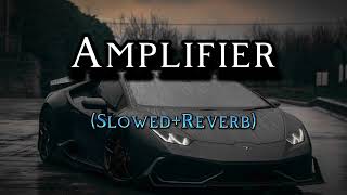 Amplifier Song Lofi Amplifier Slowed Reverb Song Amplifier Slowed And Reverb song lyrics Imran Khan [upl. by Einnahpets921]