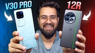 vivo V30 Pro vs OnePlus 12R Full Comparison ⚡ Rukk Jao Galti Maat Karna 😱 [upl. by Zitvaa919]