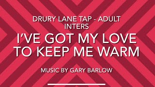 I’ve Got My Love To Keep Me Warm  DRURY LANE TAP [upl. by Carnay816]