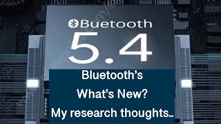 Bluetooth 54 information What’s New   My research thoughts… [upl. by Kohler]