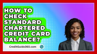 How To Check Standard Chartered Credit Card Balance  CreditGuide360com [upl. by Steven89]