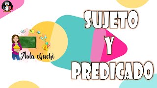 Sujeto y Predicado  Aula chachi  Vídeos educativos para niños [upl. by Hoy]