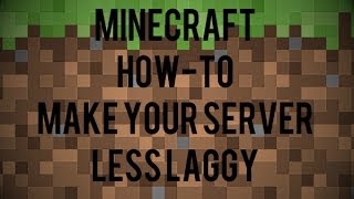 Minecraft Howto Make your server less laggy [upl. by Suivatnom]