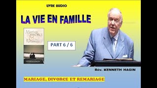 LIVRE AUDIO  MARIAGE DIVORE ET REMARIAGE  KENNETH HAGIN  PART 6 Fin [upl. by Nohsal]