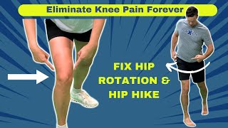 Eliminate Knee Pain Forever by Fixing Hip Rotation amp Hip Hike [upl. by Binny]