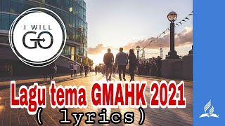 I will go lyric  Lagu tema GMAHK 2021  ku kan pergi [upl. by Adnilasor628]