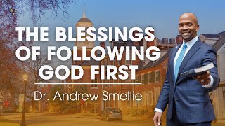 The Blessings of Following God First by Dr Andrew Smellie [upl. by Sayette]