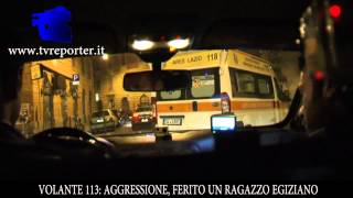 VOLANTE 113 AGGRESSIONE FERITO RAGAZZO EGIZIANO [upl. by Relyhs]