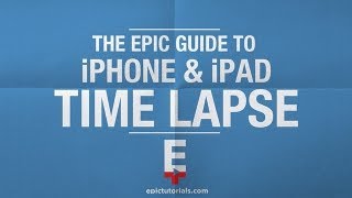 Epic Guide to iPhone amp iPad Time Lapse Course Overview [upl. by Gilda]