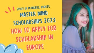 Master Mind Scholarships 2023  Study in Flanders Europe  How to Apply for Scholarship in Europe [upl. by Nawaj]