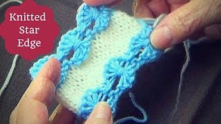 Knitted Star Edge Knitting Edging [upl. by Eymaj]